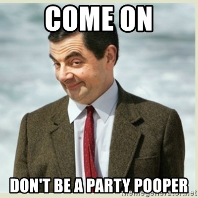 come-on-dont-be-a-party-pooper.jpg
