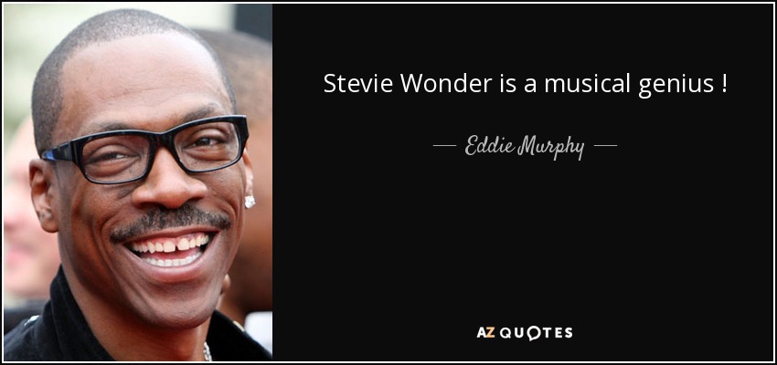 quote-stevie-wonder-is-a-musical-genius-eddie-murphy-135-89-24.jpg