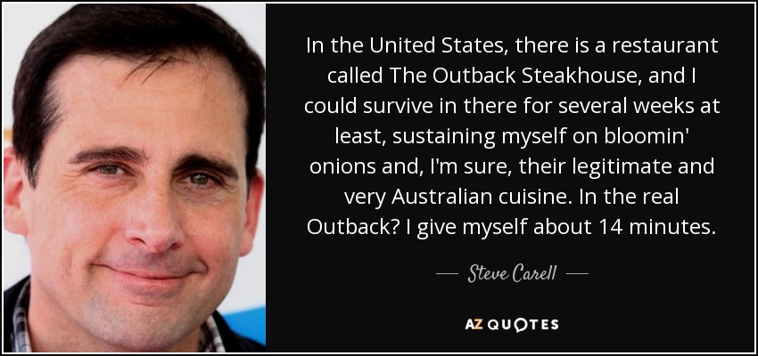 quote-in-the-united-states-there-is-a-restaurant-called-the-outback-steakhouse-and-i-could-steve-carell-4-77-09.jpg