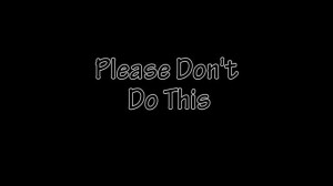 Please-dont-do-this-300x168.jpg